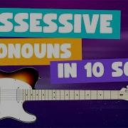 Possessive Pronouns In 10 Songs