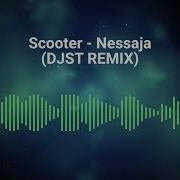 Scooter Nessaja Djst Remix