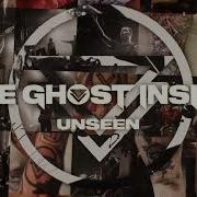 The Ghost Inside Unseen