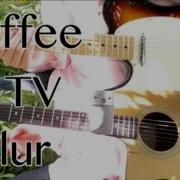 Blur Coffee And Tv Guitar Cover W Chords