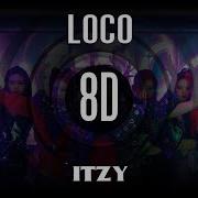 Itzy Loco 8D