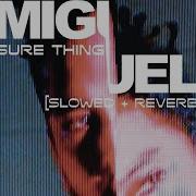 Sure Thing Miguel Slowed