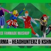 Just Dance 2018 Dharma By Headhunterz Kshmr Fanmade Mashup