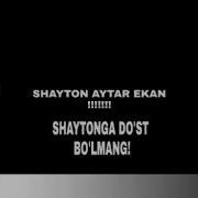 Шайтонга Дуст Болманг Shaytonga Dost Bolmang