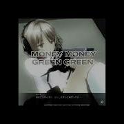 Money Money Green Green Speed Up Reverb