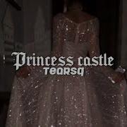 Princess Castle Slowed