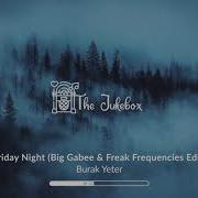 Burak Yeter Friday Night Big Gabee Freak Frequencies Edit 2019