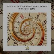 Dave Ruthwell Mr Sid Zensa Wasting Time Extended