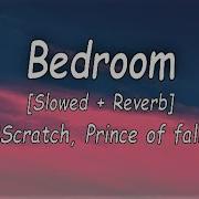 2Scratch Ft Prince Of Falls Bedroom Slowed Reverb