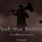 Feed The Machine Foodmanspoison Slowed