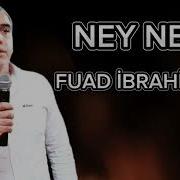 Fuad I Brahimov Ney Ney 2023