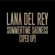 Summertime Sadness By Lana Del Rey Sped Up Nightcore