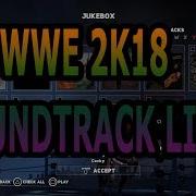 Wwe 2K18 Soundtrack List