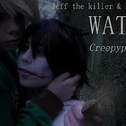 Ben Drowned Jeff The Killer Cmv Waters