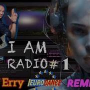 Andrs Radio I Am Radio 1 Dj Erry Eurodance Remix