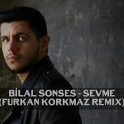 Bilal Sonses Sevme Furkan Korkmaz Remix