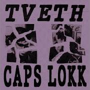 Tveth Caps Lokk Full Album 2019