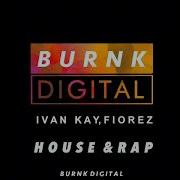 Ivan Kay Fiorez House Rap