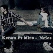 Kənan Ft Miro Nəfəs