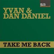 Take Me Back Yvan Dan Daniel Club Mix