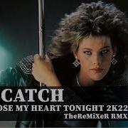 Cc Catch I Can Lose My Heart Tonight Remix 2022