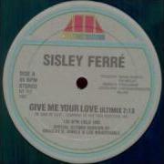 Sisley Ferre Give Me Your Love Remix