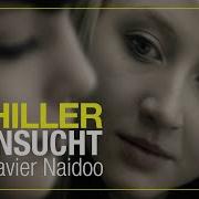 Xavier Naidoo Sehnsucht Feat Xavier Naidoo