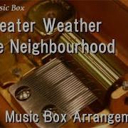 Sweet Weather The Neighborhood Music Box