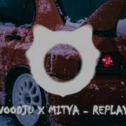 Woodju X Mitya Replay Музыка Из Видео