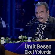 Ümit Besen Okul Yolundaşarkılar Bizi Söyler Performans Mp3