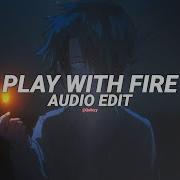 Play With Fire Edit Audio