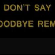 Don T Say Goodbye Remix