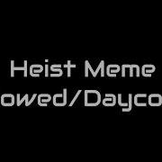Heist Meme Slow