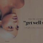 Get Well Soon Ariana Grande