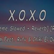 D La Crem Rvfv Chiki El De La Vaina X O Xo Remix Slowed Reverb