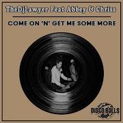 Chriss Come On N Get Me Some More Disco Mix Feat Abbey Chriss