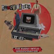 The Kudu X Mylo Groovinator