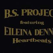 B S Project Feat Eileina Dennis Heartbeats Kama S Love Full Lenght Remix