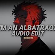 I M Albatraoz Edit Audio