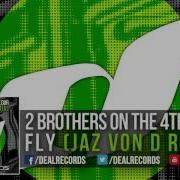 2 Brothers On The 4Th Floor Fly Jaz Von D Remix