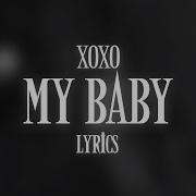 My Baby Xoxo Ft M A Lyrics