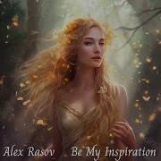 Alex Rasov Be My Inspiration