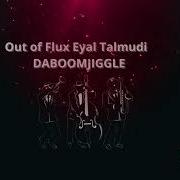 Daboomjiggle Out Of Flux Eyal Talmudi