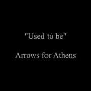 Arrows For Athens Used To Be Lyrics