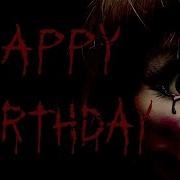 Creepy Birthday To You Happy Birthday Horror Version