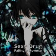 Falling In Reverse Sexy Drug Nightcore