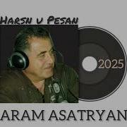 Aram Asatryan Harsn U Pesan 2025 Արամ Ասատրյան Հարսն Ու Պեսան 2025