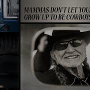 Mama Don T Let Your Babies Grown Up To Be Cowboys