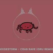 Noisestorm Crab Rave Oru Remix