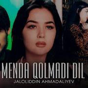 Jaloliddin Ahmadaliyev Menda Qolmadi Dil